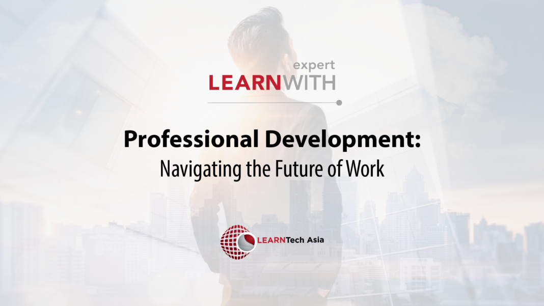 LEARNTech Asia- Webinar: Professional Development: Navigating the future of work